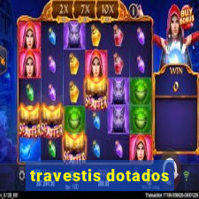 travestis dotados